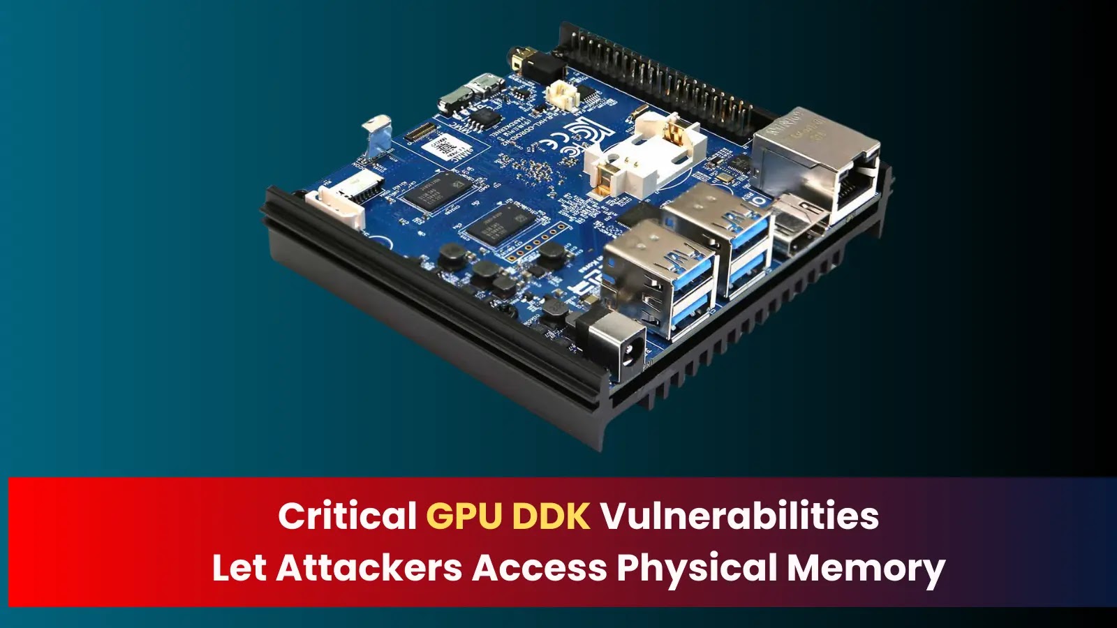 Critical GPU DDK Vulnerabilities Allow Attackers to Execute Arbitrary Code in Physical Memory