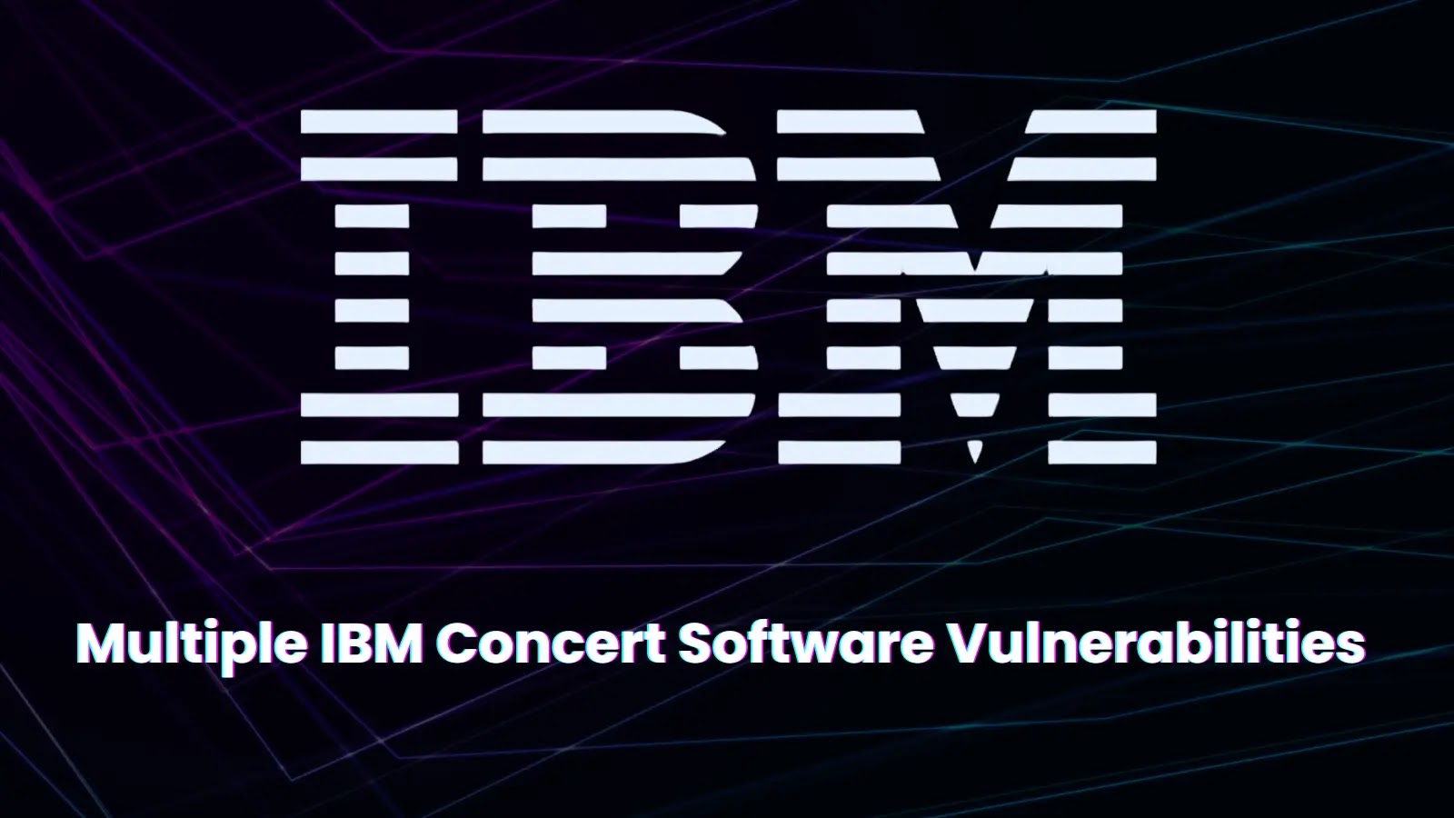 IBM Concert Software Vulnerabilities Let Attackers steal Sensitive Data